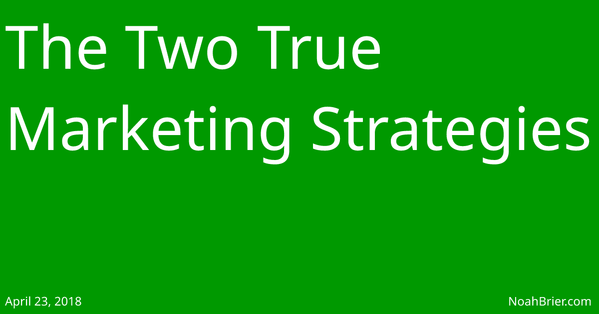 The Two True Marketing Strategies
